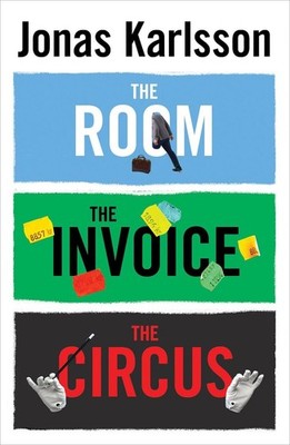 The Room, The Invoice, and The Circus by Jonas Karlsson (English) Paperback Book
