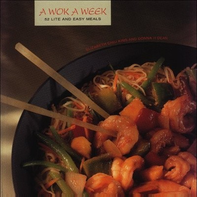 A WOK A WEEK: 52 LITE AND EASY MEALS By Elizabeth Chiu King & Chiu E. King *VG+*