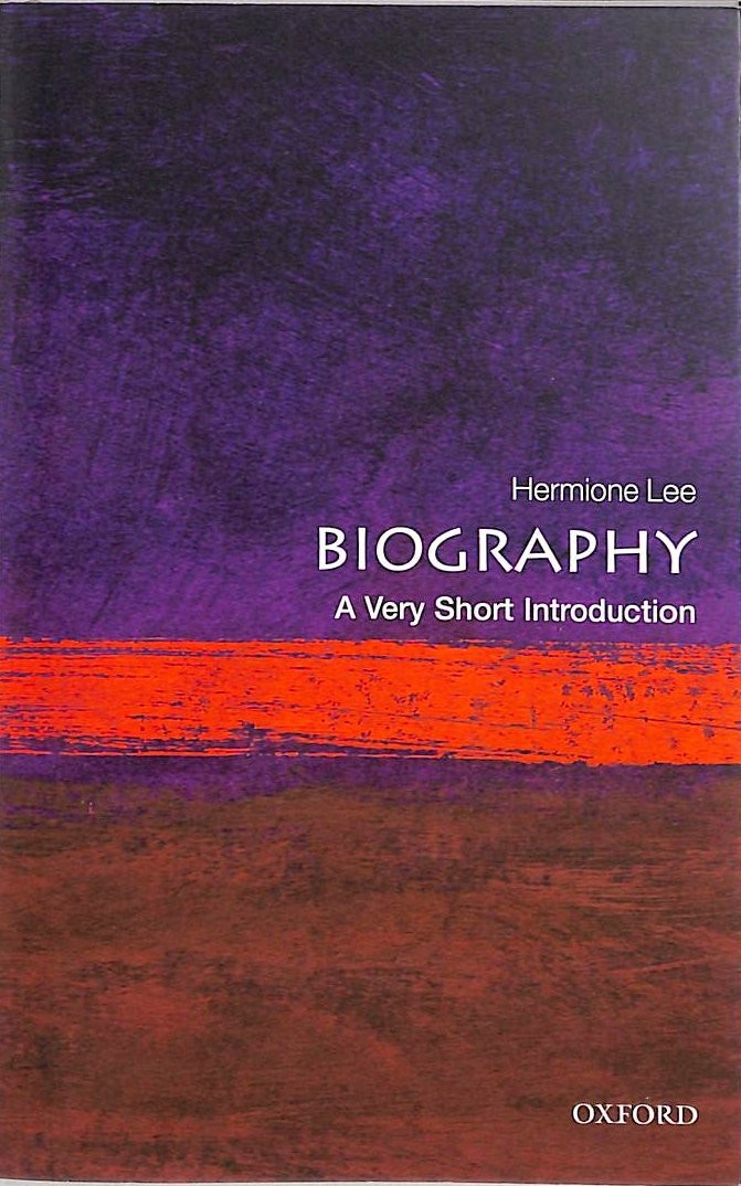 Biography: A Very Short Introduction by Lee, Hermione