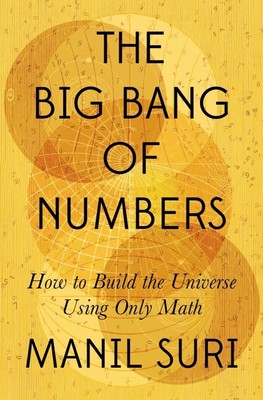 The Big Bang of Numbers: How to Build the Universe Using Only Math