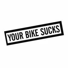Lowbrow Customs Your Bike Sucks Sticker