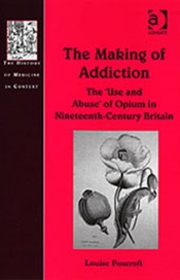 Foxcroft - Making of Addiction  The 'Use and Abuse' of Opium in Ninete - X555z