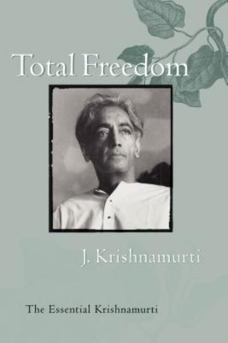 Total Freedom: The Essential Krishnamurti- paperback, J Krishnamurti, 0060648805