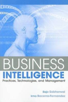 Business Intelligence: Practices, Technologies, and Management - GOOD