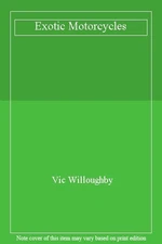Exotic Motor Cycles By Vic Willoughby
