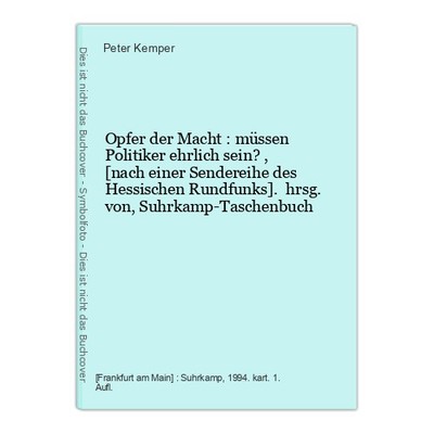 Opfer der Macht : müssen Politiker ehrlich sein? , [nach einer Sendereihe des He