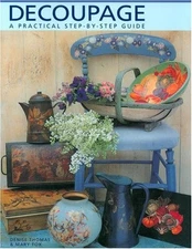 Decoupage: A Practical Step-by-Step Guide - paperback Thomas, Denise|Fox, Ma...
