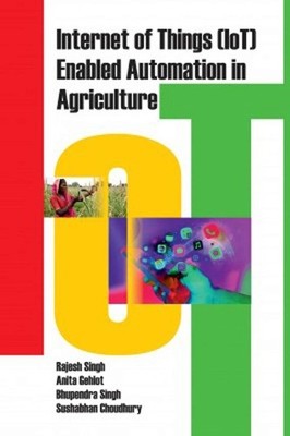 Internet of Things (Iot) Enabled Automation in Agriculture - 9788119215829