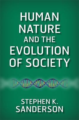 Human Nature and the Evolution of Society by Sanderson, Stephen K.