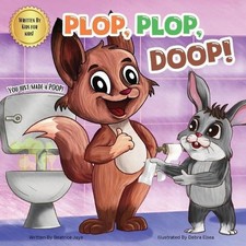 Plop, Plop, Doop : You Just Made A Poop by Debra Elsea Paperback Book