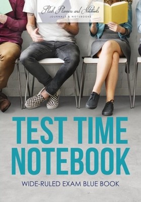 Flash Planners and N - Test Time Notebook   Wide-Ruled Exam Blue Book  - X555z
