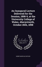 Butler - An Inaugural Lecture Delivered for the Session 1898-9 at th - X555z