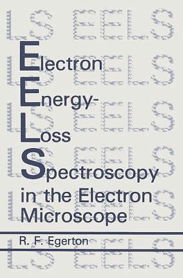 Electron Energy-Loss Spectroscopy in the Electron Microscope by Egerton, R.F.