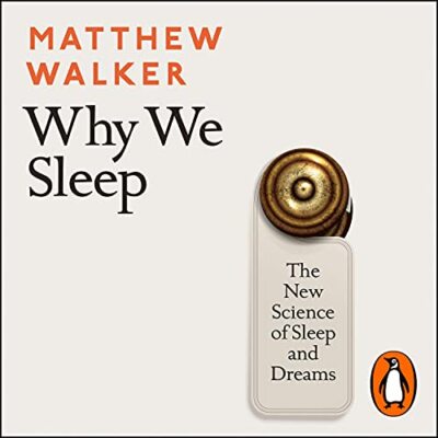 AUDIOBOOK: Why We Sleep by Matthew Walker