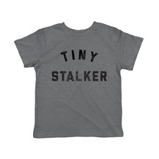 Toddler Tiny Stalker T Shirt Funny Needy Attention Joke Tee for Young Kids