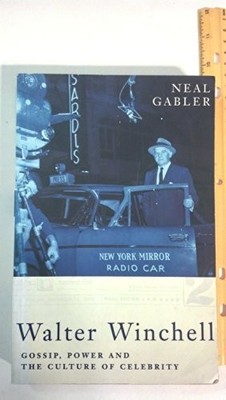 Walter Winchell: Gossip, Power And The Culture Of Cel by Gabler, Neal 033364963X