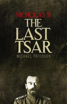 Nicholas II, The Last Tsar by Michael Paterson 1472136837 FREE Shipping