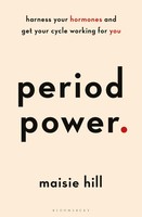 Period Power Harness Your Hormones And Get Your Cycle Working For You Hill Buch