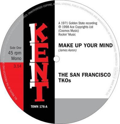 SAN FRANCISCO TKOS, THE MAKE UP YOUR MIND / OOH BABY, BABY 7 New 29667030779