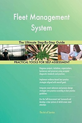 FLEET MANAGEMENT SYSTEM THE ULTIMATE STEP-BY-STEP GUIDE By Gerardus Blokdyk NEW