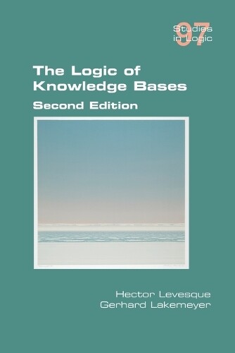 Hector Levesque Gerhard Lakemeyer The Logic of Knowledge Bases (Tascabile)
