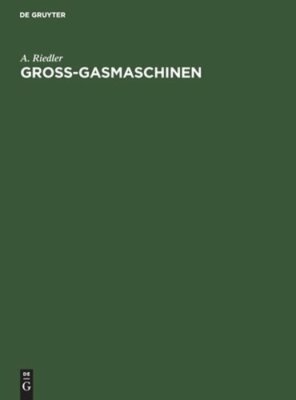 Gross-Gasmaschinen by A Riedler: New