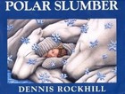 Polar Slumber: Sueno Polar by Dennis Rockhill (Hardback, 2004)