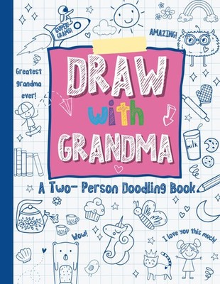 Draw with Grandma: A Two-Person Doodle Book, Drawing Book with Prompts, Perfect