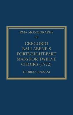 Gregorio Ballabenes Forty-eight-part Mass for Twelve Choirs ... - 9781032128924