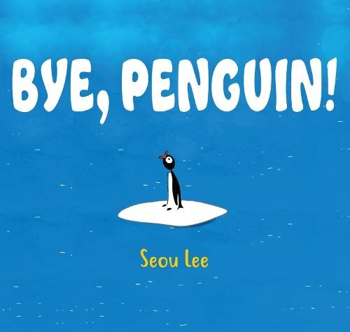 Bye  Penguin!, Seou Lee, Like New, Hardback