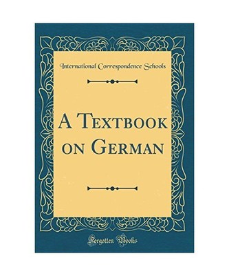A Textbook on German (Classic Reprint), International Correspondence Schools
