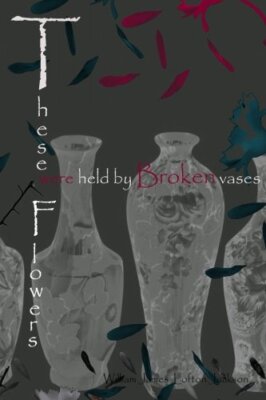 These Flowers were held by Broken Vases New 9781537117478 Fast Free Shipping-,