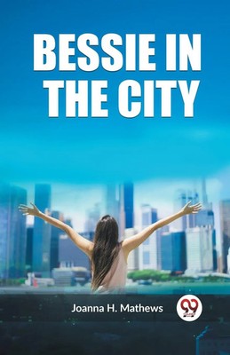 Joanna H. Mathews | Bessie in the City | Taschenbuch | Englisch (2024)