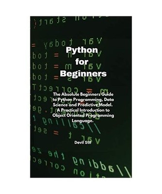 Python  for  Beginners: The Absolute Beginners Guide to Python Programming, Data