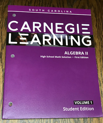 Carnegie Learning South Carolina High School Math Algebra II Vol. 1 Student Ed.