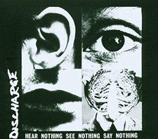 Hear Nothing See Nothing Say Nothing by DISCHARGE 2003-02-18 