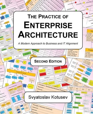 The Practice of Enterprise Architecture: A Modern Approach to Business and I...