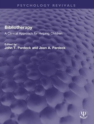 Bibliotherapy: A Clinical Approach for Helping Children by John T. Pardeck Paper