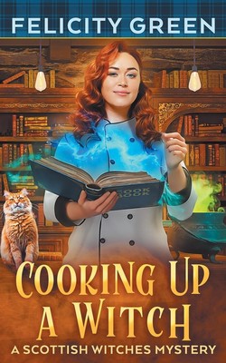 Cooking Up a Witch | A Scottish Witches Mystery | Felicity Green | Taschenbuch