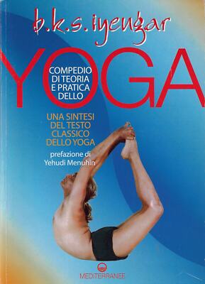 Iyengar B. K. S..KOMPENDIUM DER THEORIE UND PRAXIS DES YOGA: EINE ZUSAMMENFASSUNG DES TES