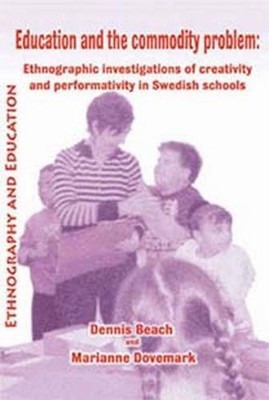 Education and the Commodity Problem: Ethnographic Investigations of Creativity a