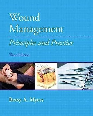 Wound Management: Principles and - Paperback, by Myers PT Betsy - Very Good