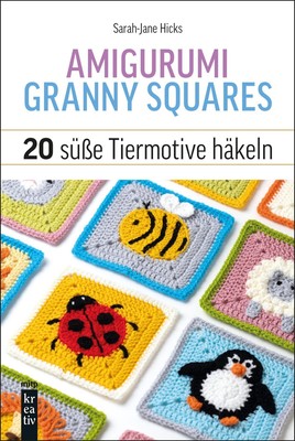Amigurumi Granny Squares | 20 süße Tiermotive häkeln | Sarah-Jane Hicks | Buch