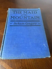 Maid of the Mountain 1925 Jackson Gregory HC Romance of California Wilderness