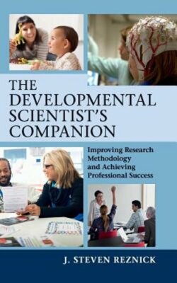The Developmental Scientist's Companion: Improving Research Methodology and: New