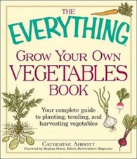 The Everything Grow Your Own Vegetables Book: Your Complete Guide to plan - GOOD