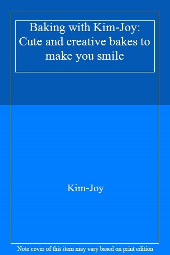 Baking with Kim-Joy: Cute and creative bakes to make you smile,K