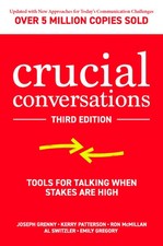 Crucial Conversations: Tools for Talking When Stakes are High, Third Edition