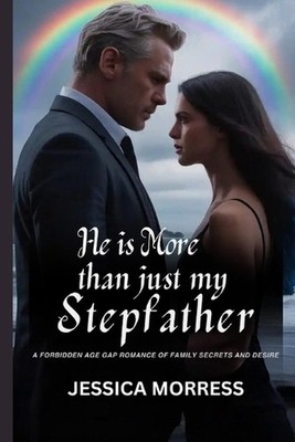 He Is More Than Just My Stepfather: A Forbidden Age Gap Romance of Family Secret