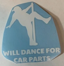 Will Dance For Car Parts - High Quality Vinyl Decal Sticker Funny Truck Biker RV